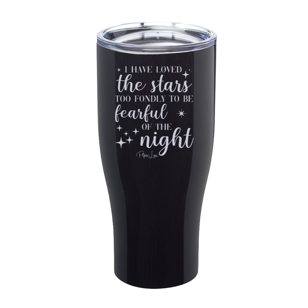 I Have Loved The Stars Too Fondly Laser Etched Tumbler
