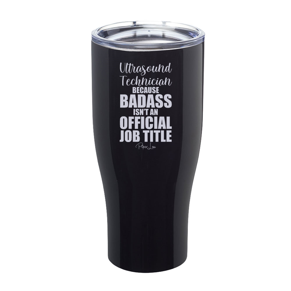Ultrasound Technician Because Laser Etched Tumbler