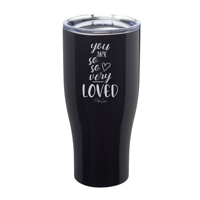 You Are So So Very Loved Laser Etched Tumbler