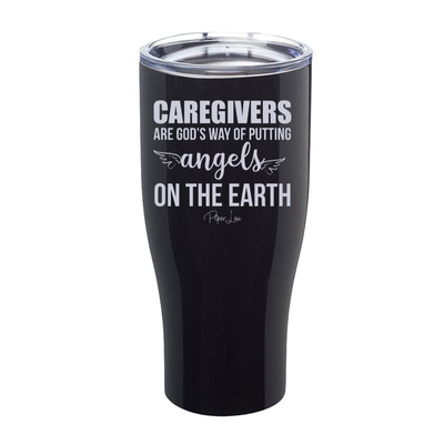 Caregivers Are God's Way Of Putting Angels On Earth Laser Etched Tumbler
