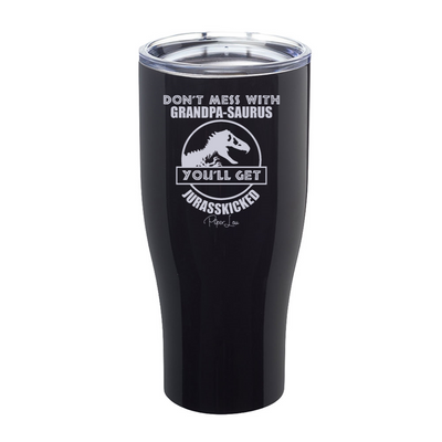 Don't Mess With Grandpasaurus Laser Etched Tumbler