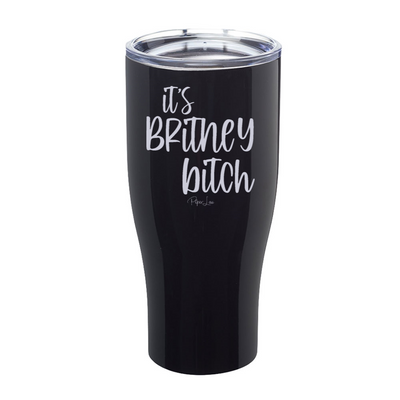 It's Britney Bitch Laser Etched Tumbler
