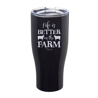Life Is Better On The Farm Laser Etched Tumbler