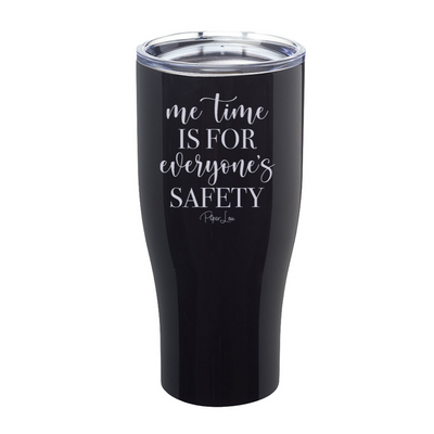 Me Time Is For Everyone's Safety Laser Etched Tumbler