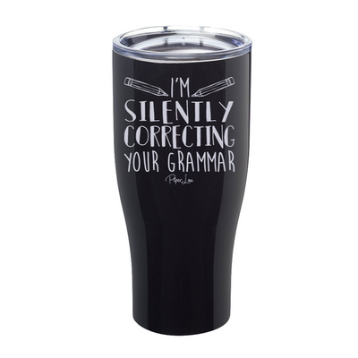 I'm Silently Correcting Your Grammar Laser Etched Tumbler