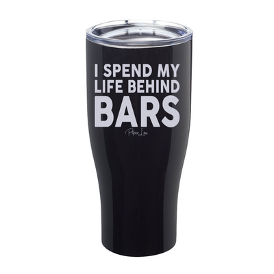 I Spend My Life Behind Bars Laser Etched Tumbler