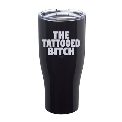 The Tattooed Bitch Laser Etched Tumbler