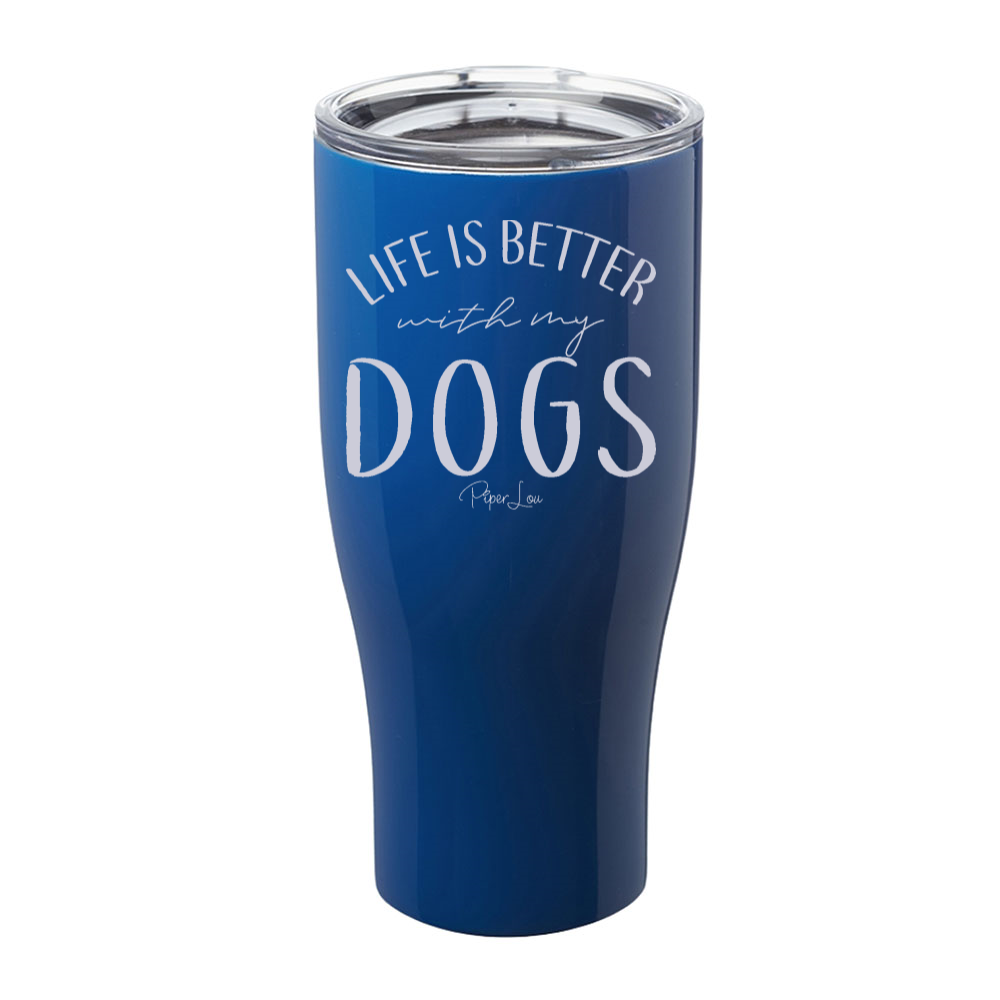 Life Is Better With My Dogs Laser Etched Tumbler