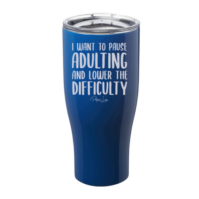 Pause Adulting Lower Difficulty Laser Etched Tumbler
