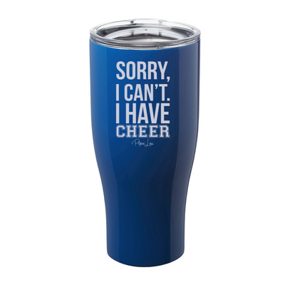 Sorry I Can't I Have Cheer Laser Etched Tumbler