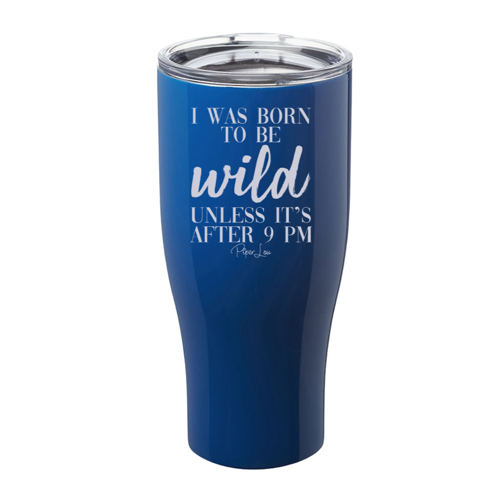I Was Born To Be Wild Laser Etched Tumbler