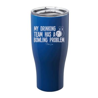 My Drinking Team Has A Bowling Problem Laser Etched Tumbler