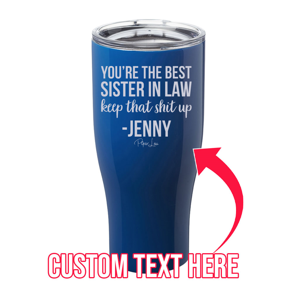 You're The Best Sister In Law (CUSTOM) Laser Etched Tumbler