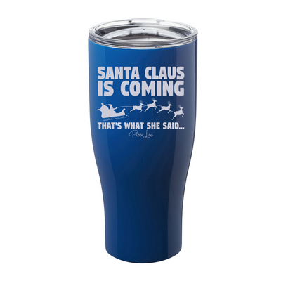 Santa Claus Is Coming Laser Etched Tumbler
