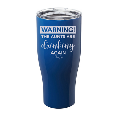 Warning The Aunts Are Drinking Again Laser Etched Tumbler