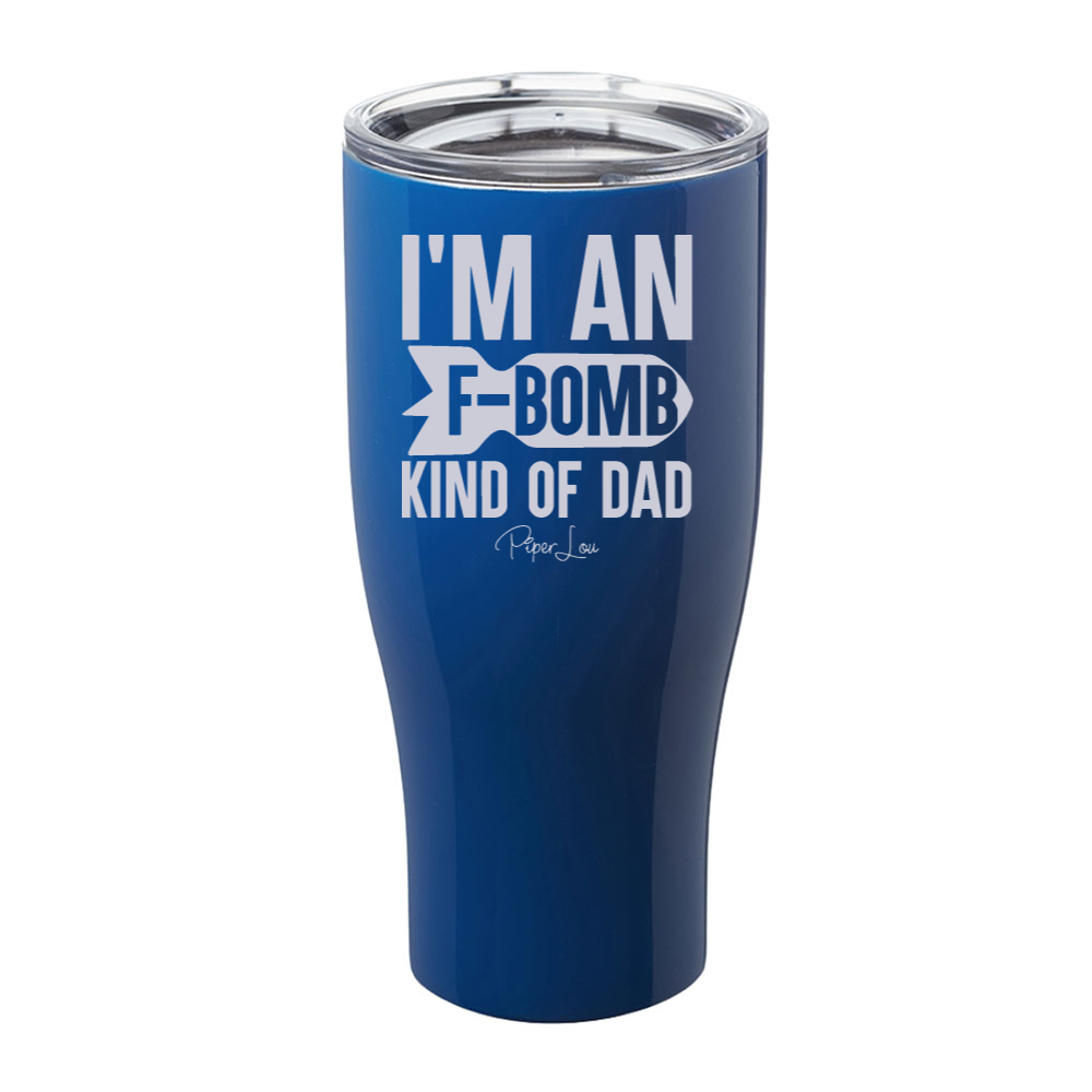 I'm An F Bomb Kind of Dad Laser Etched Tumbler