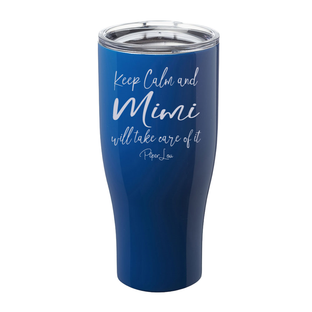 Keep Calm And Mimi Will Take Care Of It Laser Etched Tumbler