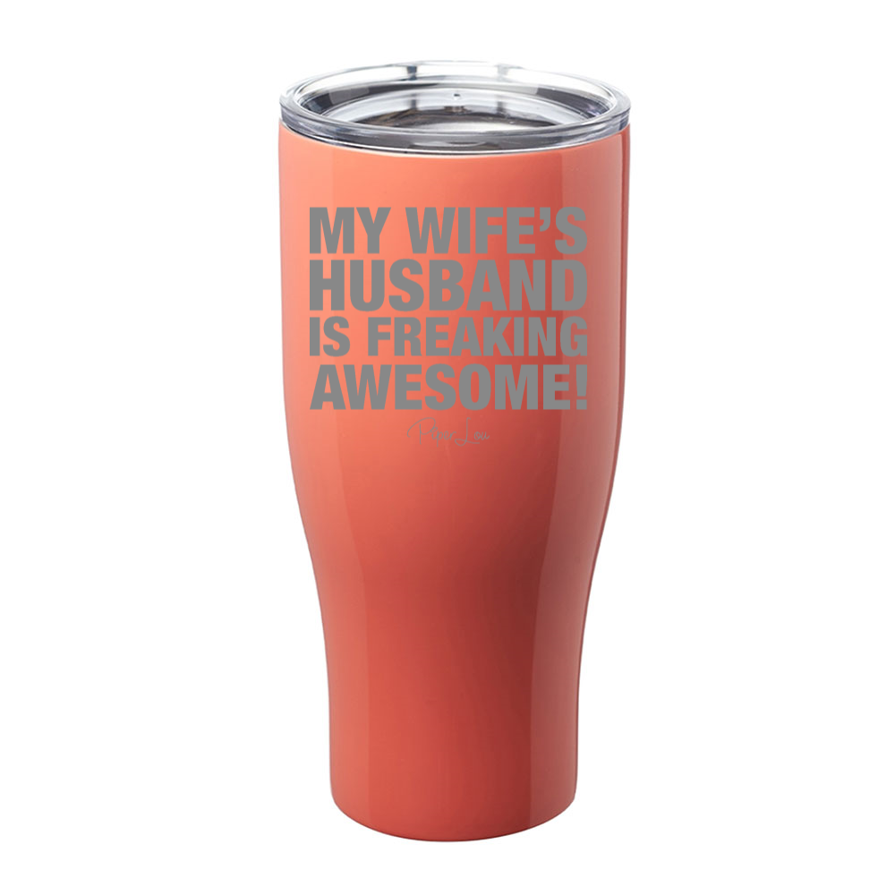 My Wife's Husband Is Freaking Awesome Laser Etched Tumbler