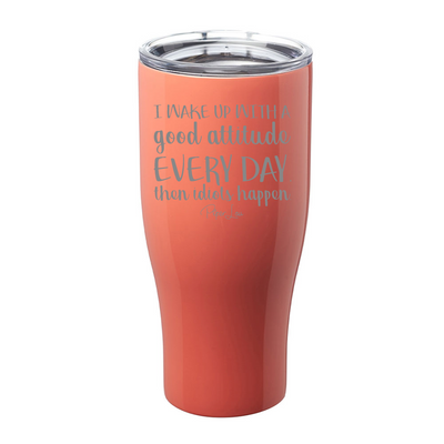 I Wake Up With A Good Attitude Laser Etched Tumbler