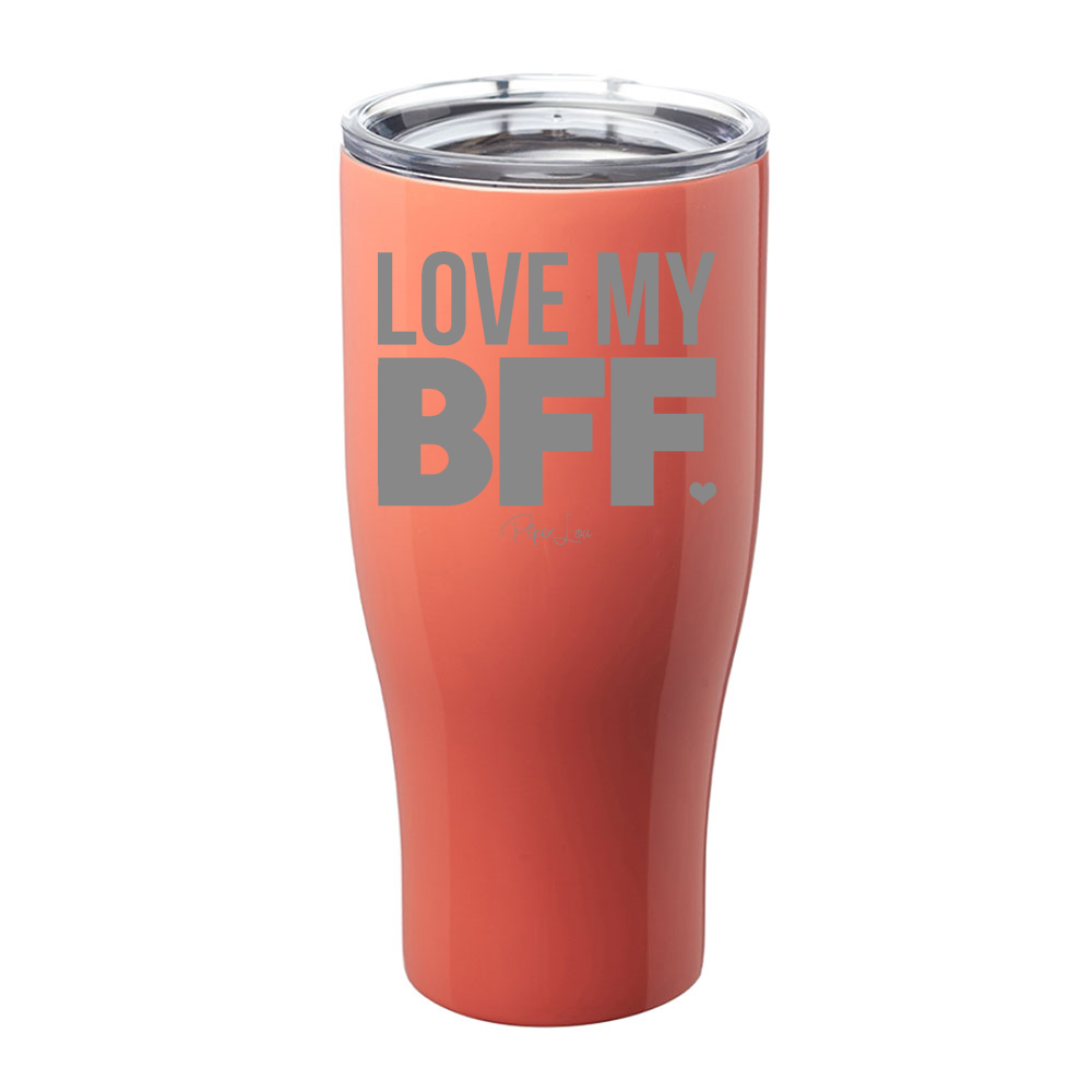Love My BFF Laser Etched Tumbler
