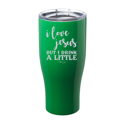 I Love Jesus But I Drink A Little Laser Etched Tumbler