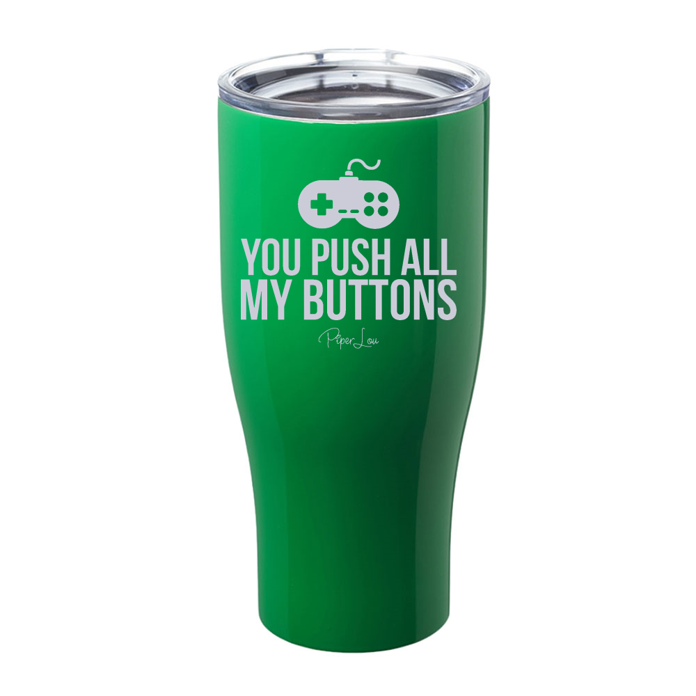 You Push All My Buttons Laser Etched Tumbler