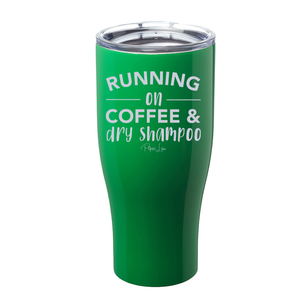 Running On Coffee And Dry Shampoo Laser Etched Tumbler