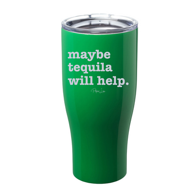 Maybe Tequila Will Help Laser Etched Tumbler