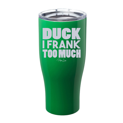 Duck I Frank Too Much Laser Etched Tumbler