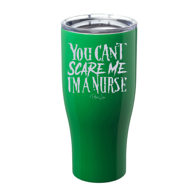 You Can't Scare Me Nurse Laser Etched Tumbler