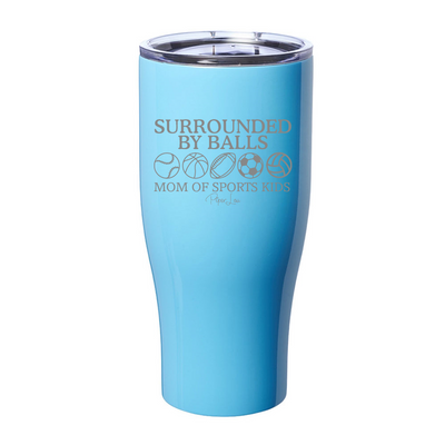 Surrounded By Balls Mom Of Sports Kids Laser Etched Tumbler