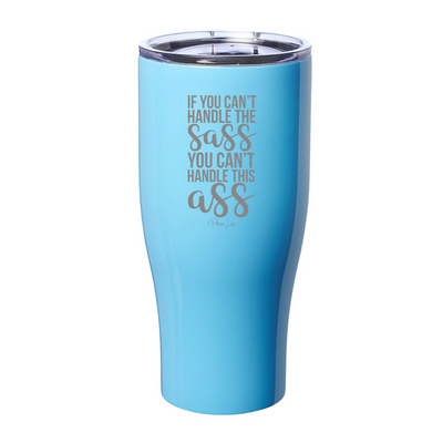 If You Can't Handle The Sass Laser Etched Tumbler