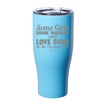 Some Girls Drink Whiskey And Love Guns Laser Etched Tumbler