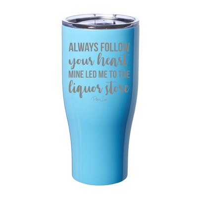 Always Follow Your Heart Laser Etched Tumbler
