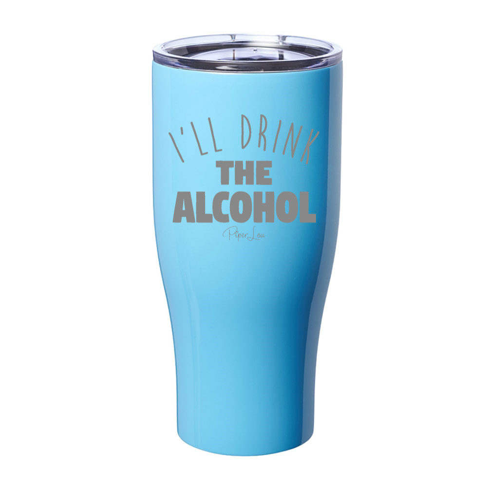 I'll Drink The Alcohol Laser Etched Tumbler
