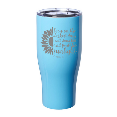 Even On The Darkest Days I Will Stand Tall Laser Etched Tumbler