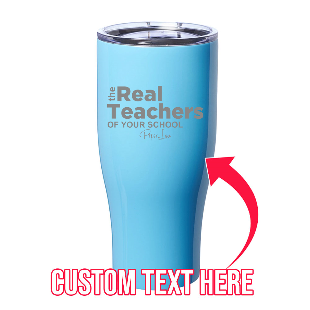 The Real Teachers (CUSTOM) Laser Etched Tumbler