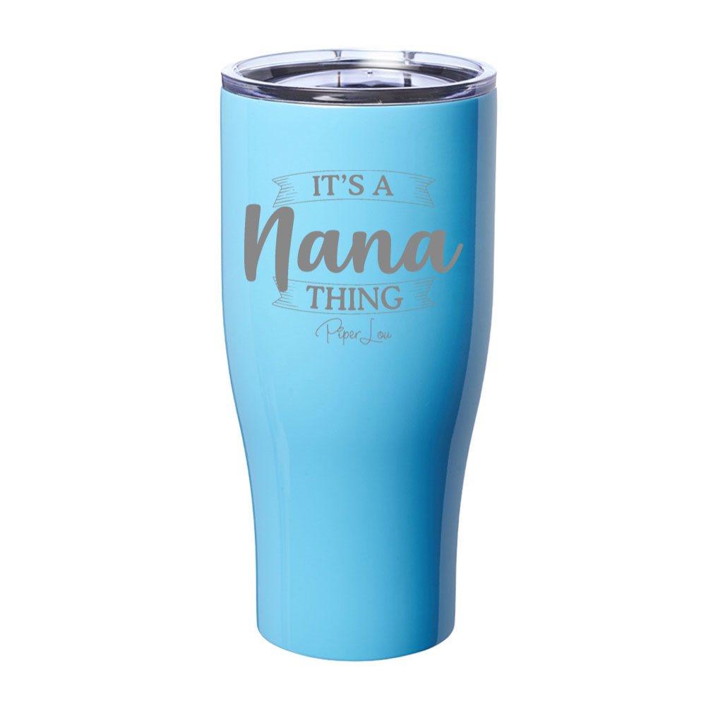 It's A Nana Thing Laser Etched Tumbler