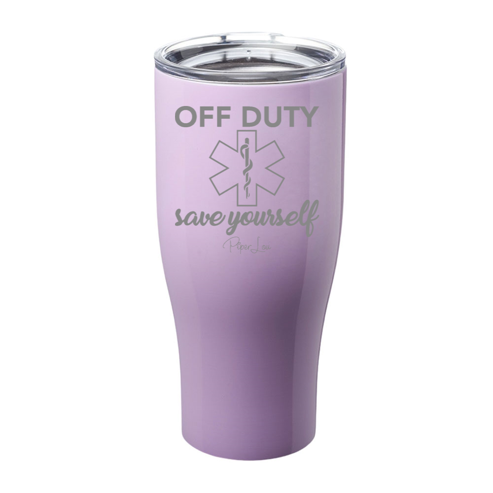 Off Duty Save Yourself Laser Etched Tumbler