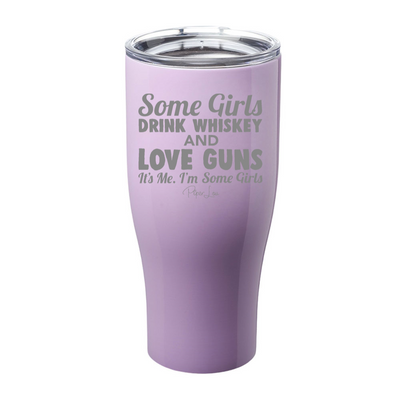 Some Girls Drink Whiskey And Love Guns Laser Etched Tumbler