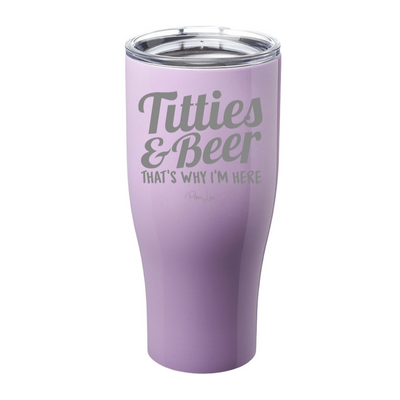 Titties And Beer That's Why I'm Here Laser Etched Tumbler