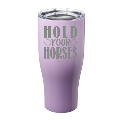 Hold Your Horses Laser Etched Tumbler
