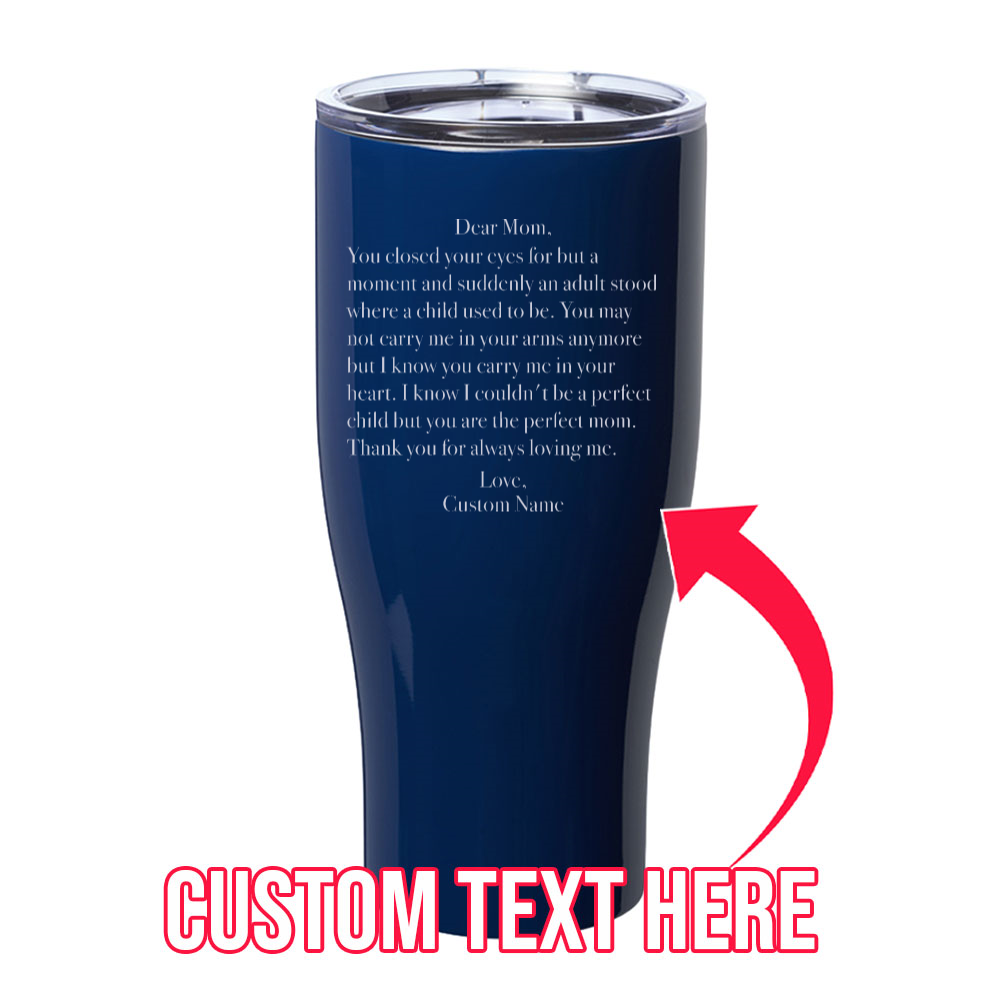 Dear Mom You Closed Your Eyes Child (CUSTOM) Laser Etched Tumbler