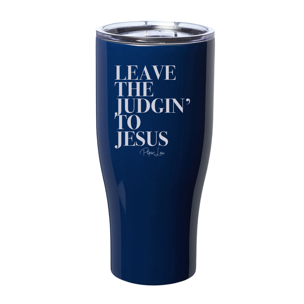 Leave The Judgin' To Jesus Laser Etched Tumbler