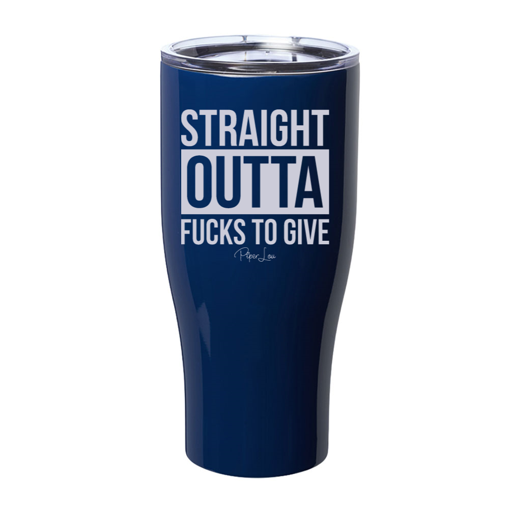 Straight Outta Fucks To Give Laser Etched Tumbler