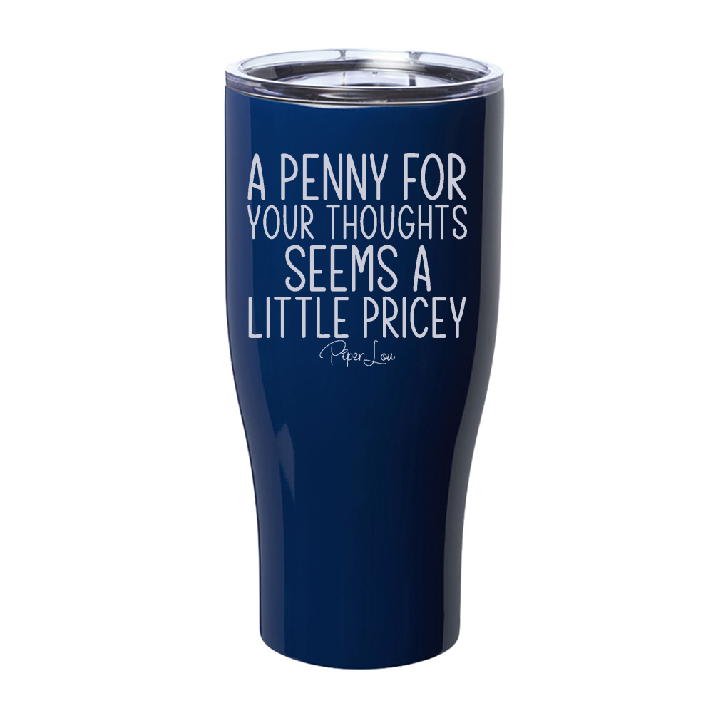A Penny For Your Thoughts Laser Etched Tumbler