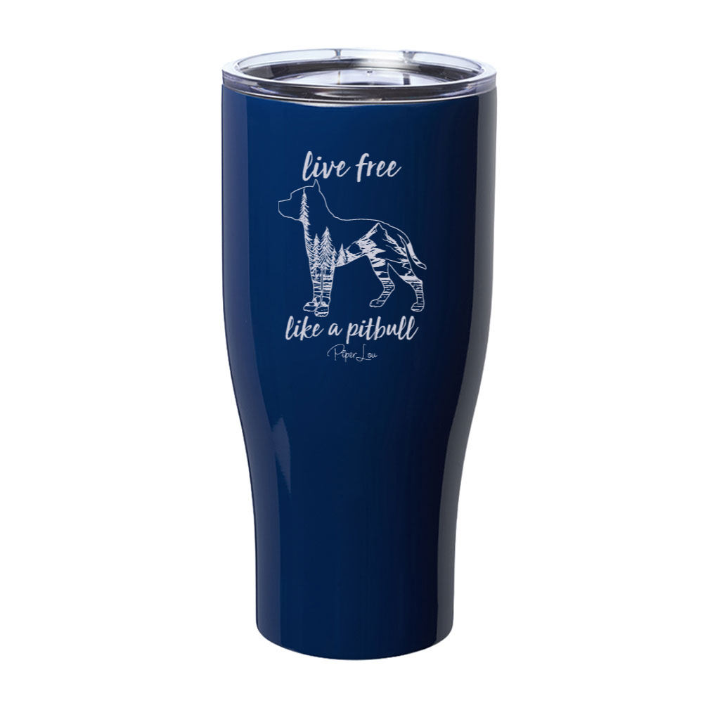 Live Free Like A Pitbull Laser Etched Tumbler