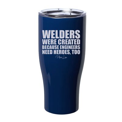 Welders Were Created Because Laser Etched Tumbler