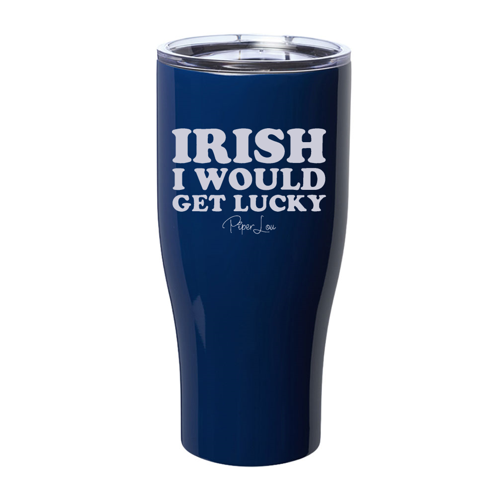 Irish I Would Get Lucky Laser Etched Tumbler
