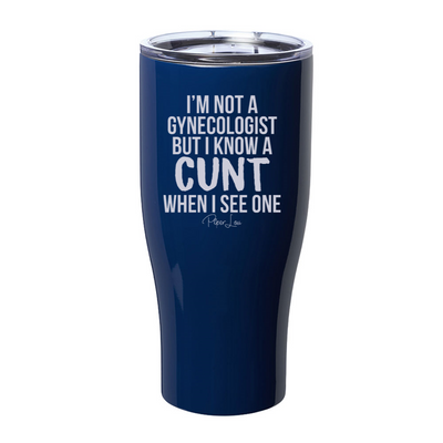 I'm Not A Gynecologist Laser Etched Tumbler
